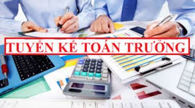 Cần tuyển: Kế to&aacute;n trưởng l&agrave;m việc tại H&agrave; Nội